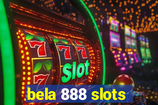 bela 888 slots